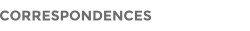 CORRESPONDENCES